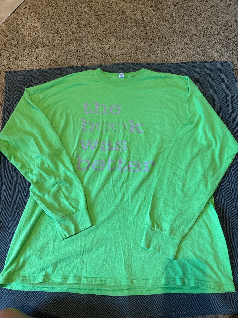 Green Long Sleeve Tee “ the book was better”